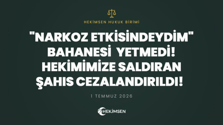 HEKİMSEN NARKOZ ETKİSİNDEYDİM" BAHANESİ YETMEDİ! HEKİMİMİZE SALDIRAN ŞAHIS CEZALANDIRILDI! | HEKİMSEN