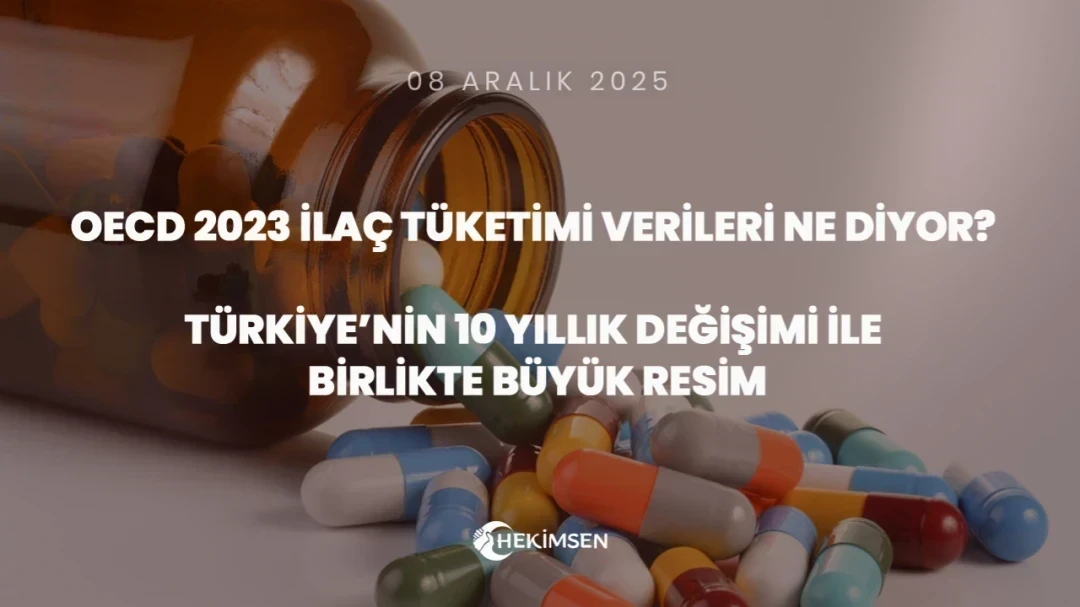 OECD 2023 İlaç Tüketimi Verileri Ne Diyor? Türkiye’nin 10 Yıllık Değişimi | HEKİMSEN