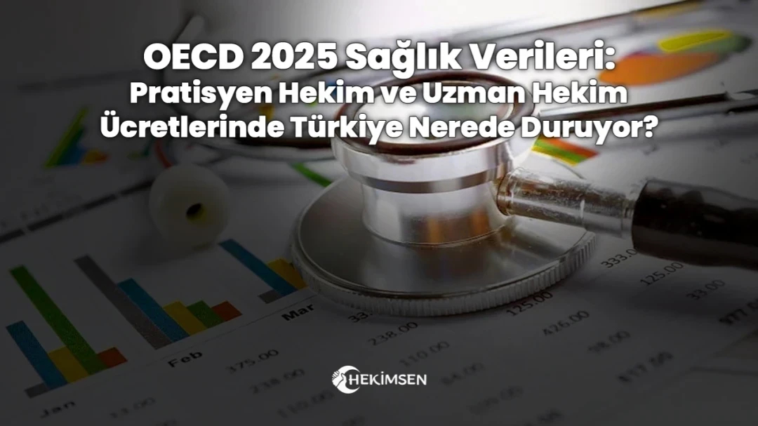 HEKİMSEN OECD 2025 Sağlık Verileri: Pratisyen Hekim ve Uzman Hekim Ücretlerinde Türkiye Nerede Duruyor? | HEKİMSEN