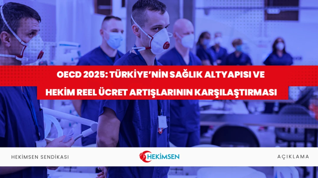 HEKİMSEN OECD 2025: Türkiye’nin Sağlık Altyapısı ve Hekim Reel Ücret Artışlarının Karşılaştırması | HEKİMSEN