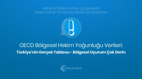 OECD Bölgesel Hekim Yoğunluğu Verileri: Türkiye İçin Alarm Zilleri Çalıyor! | HEKİMSEN