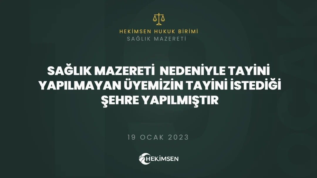 Sağlık Mazereti Nedeniyle Tayini Yapılmayan Üyemizin Tayini İstediği Şehre Yapılmıştır | HEKİMSEN