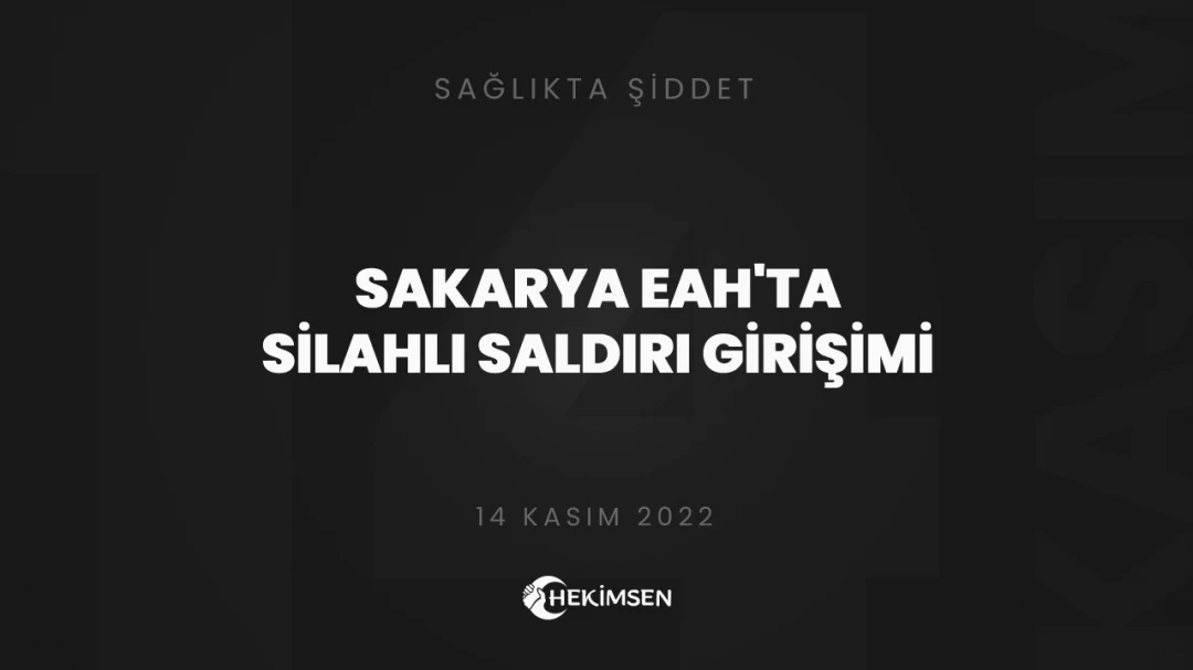 HEKİMSEN Sakarya Eğitim Araştırma Hastanesi'nde Silahlı Saldırı Girişimi | HEKİMSEN