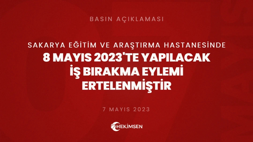 Sakarya Eğitim ve Araştırma Hastanesinde 8 Mayıs'ta Yapılacak İş Bırakma Eylemi Ertelenmiştir | HEKİMSEN