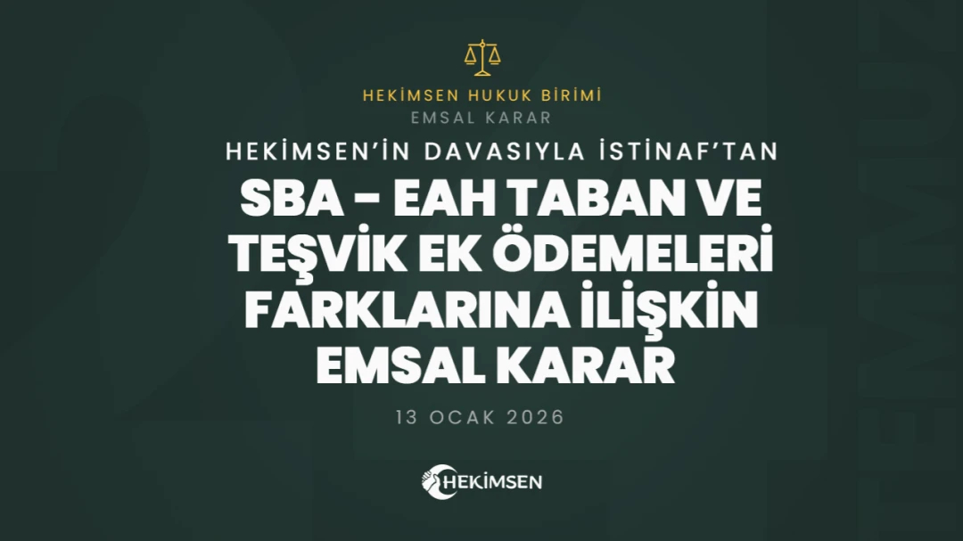 SBA - EAH Taban ve Teşvik Ek Ödemeleri Farklarına İlişkin EMSAL karar! | HEKİMSEN