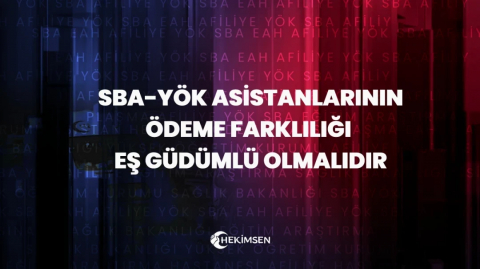HEKİMSEN SBA ve YÖK Asistan Hekimlerinin Ödeme Farklılıkları Giderilmelidir | HEKİMSEN
