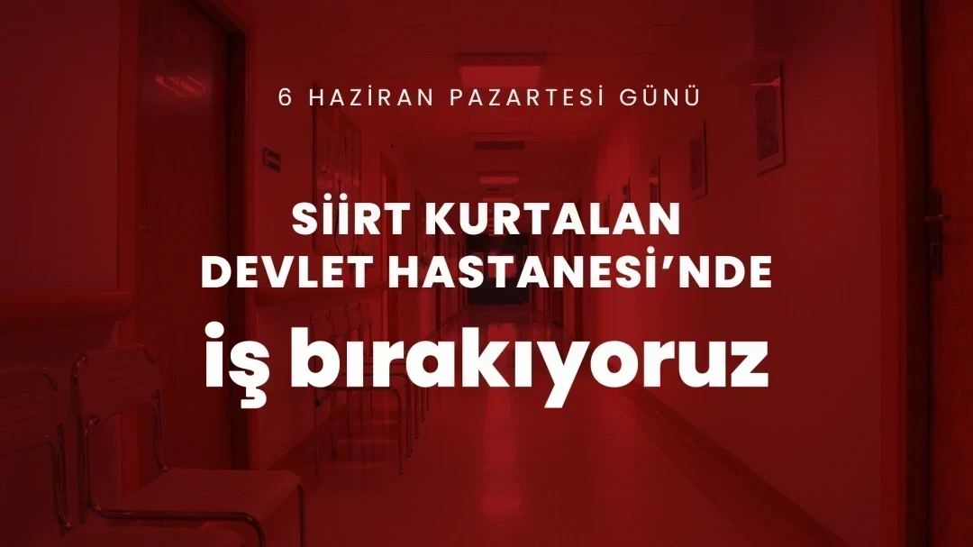 HEKİMSEN Siirt Kurtalan Devlet Hastanesi'nde 1 Gün İş Bırakma Eylemi Kararı Alınmıştır | HEKİMSEN