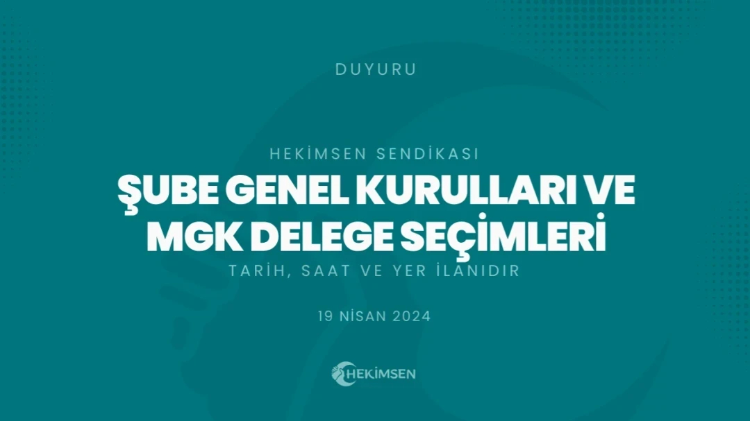 Şube 2. Olağan Genel Kurulları ve MGK Delege Seçimleri Tarih, Saat ve Yerleri (2024) | HEKİMSEN