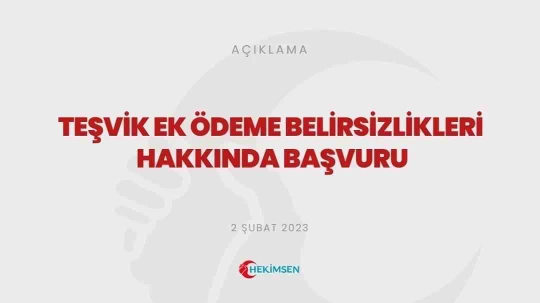 HEKİMSEN Teşvik Ek Ödeme Belirsizlikleri Hakkında Başvuru | HEKİMSEN