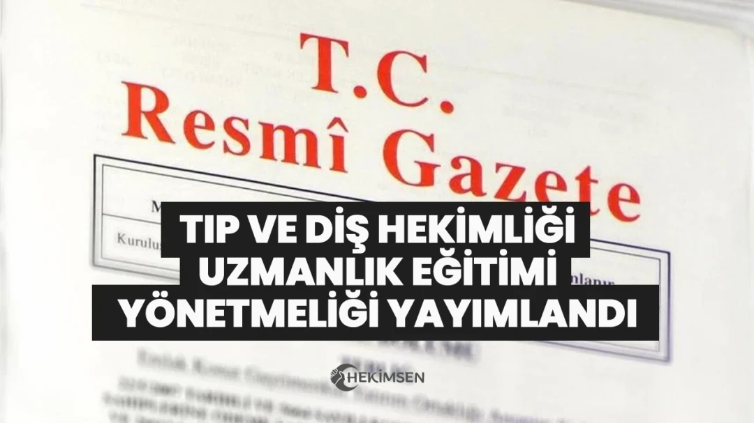 HEKİMSEN Tıpta ve Diş Hekimliğinde Uzmanlık Eğitimi Yönetmeliği Yayımlandı | HEKİMSEN