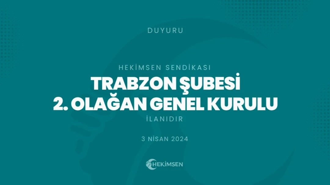 [DÜZELTME] Trabzon Şubesi 2. Olağan Genel Kurul İlanıdır (2024) | HEKİMSEN