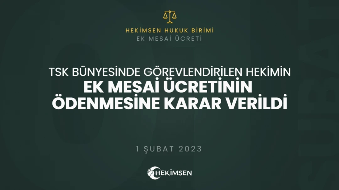 TSK'ya Görevlendirilen Hekimin Ek Mesai Ücretinin Ödenmesine Karar Verildi | HEKİMSEN