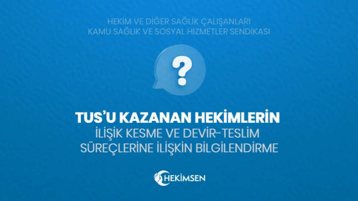 TUS’u Kazanan Hekimlerin İlişik Kesme ve Devir-Teslim Süreçlerine İlişkin Bilgilendirme | HEKİMSEN