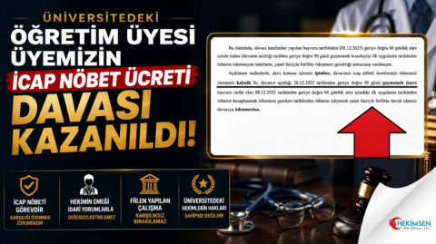 ÜNİVERSİTEDEKİ ÖĞRETİM ÜYESİ ÜYEMİZİN İCAP NÖBET ÜCRETI DAVASINI KAZANDIK! | HEKİMSEN