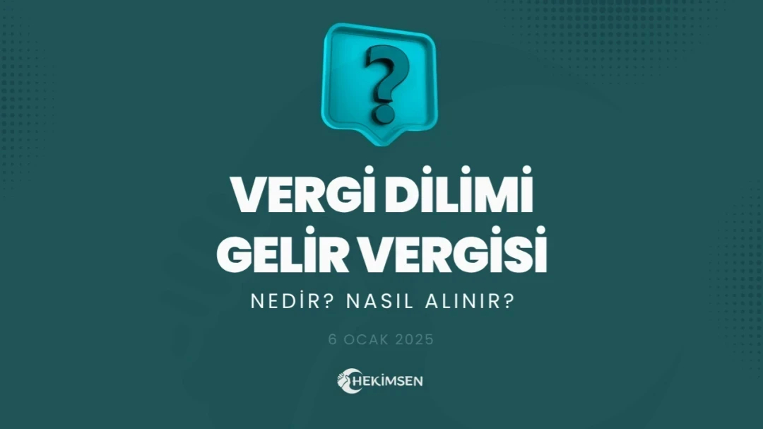 2026 Vergi Dilimleri: Vergi Dilimi Nedir? Vergi Dilimi Hesaplaması Nasıl Yapılır | HEKİMSEN