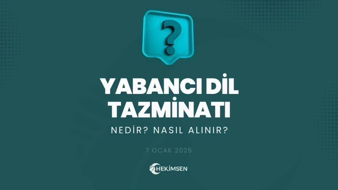 Yabancı Dil Tazminatı Ne Kadar? Hesaplama ve Başvuru ve Detaylar | HEKİMSEN